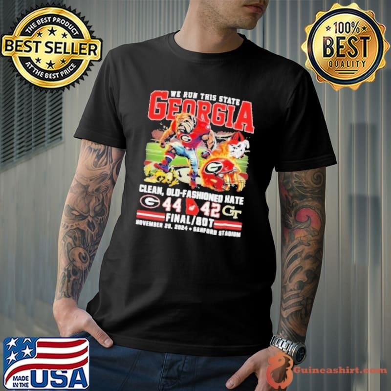 UGA We Run This State 44 42 Clean Old Fashioned Hate Georgia Tech Unisex