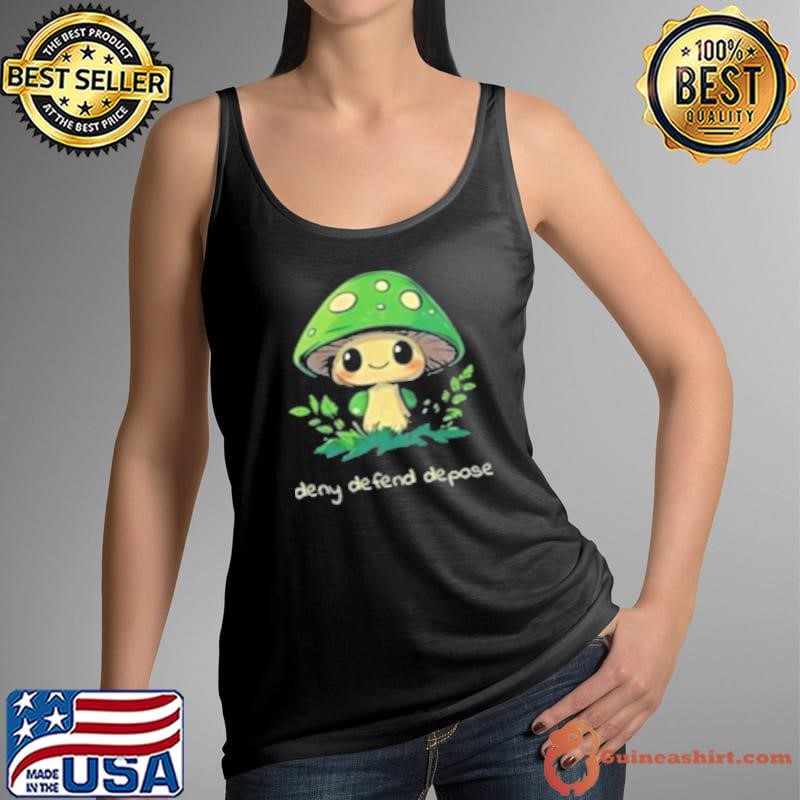 Deny Defend Depose Mushroom Shirt