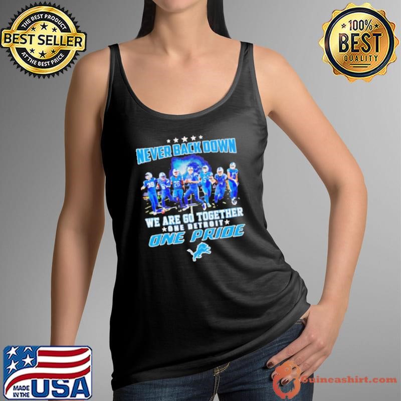 Detroit Lions never back down we are go together one pride shirt