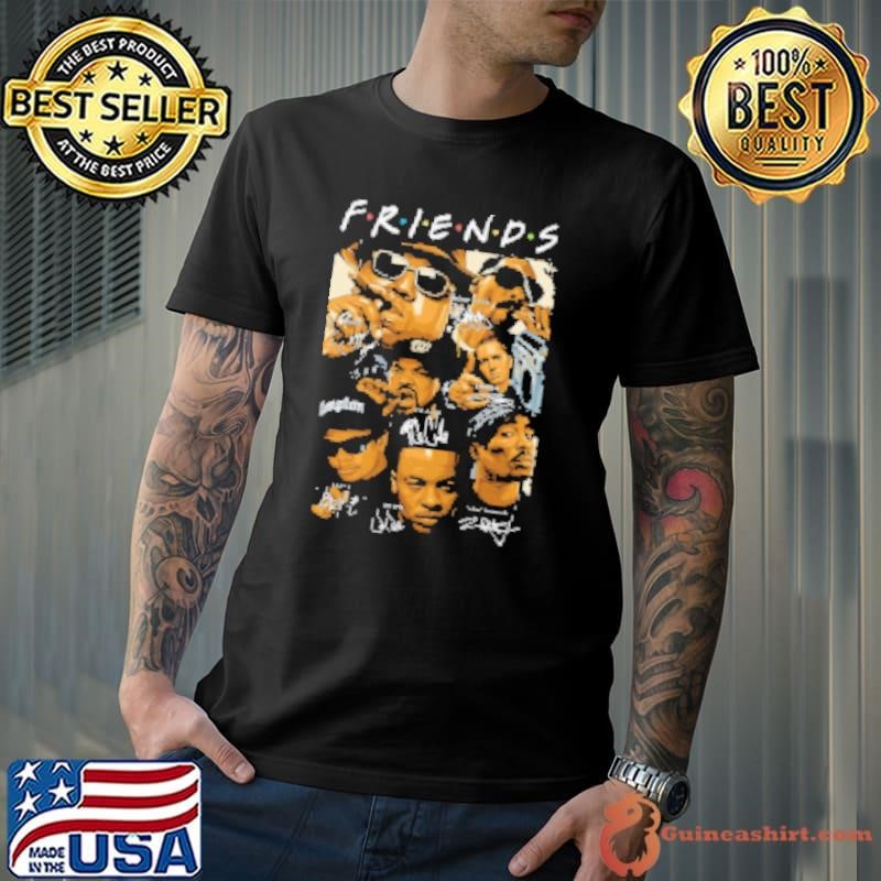 Friends snoop dogg biggie eminem ice cube eazye dr dre tupac shakur Unisex