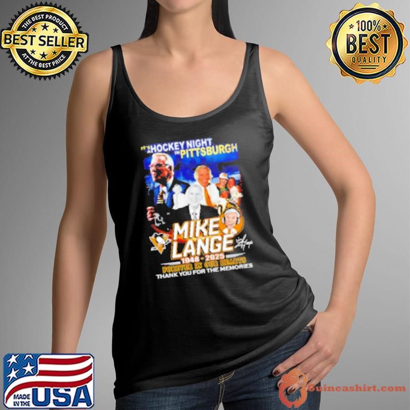It's a hockey night in Pittsburgh Mike Lange 1948 2025 forever in our hearts thank you for the memories Shirt