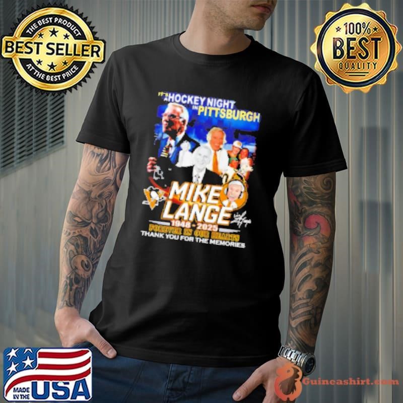It's a hockey night in Pittsburgh Mike Lange 1948 2025 forever in our hearts thank you for the memories Unisex