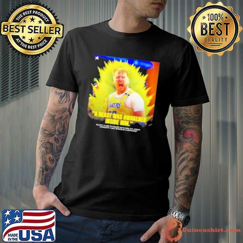 Luka Doncic LA Lakers a beast was awakened inside him Shirt