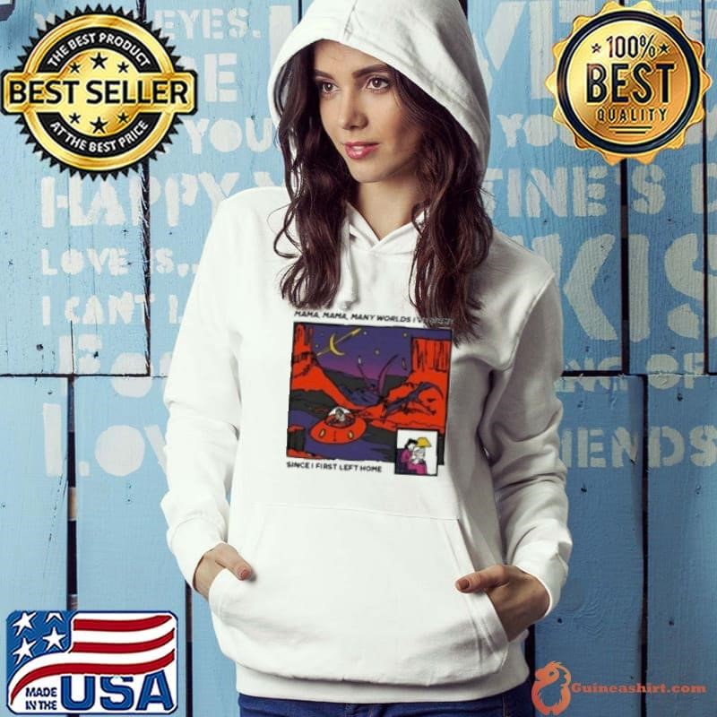 Mama Mama Many Worlds I've Come Since I First Left Home Hoodie