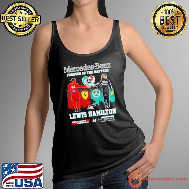 Mercedes Benz forever in the Rafters Lewis Hamilton Shirt
