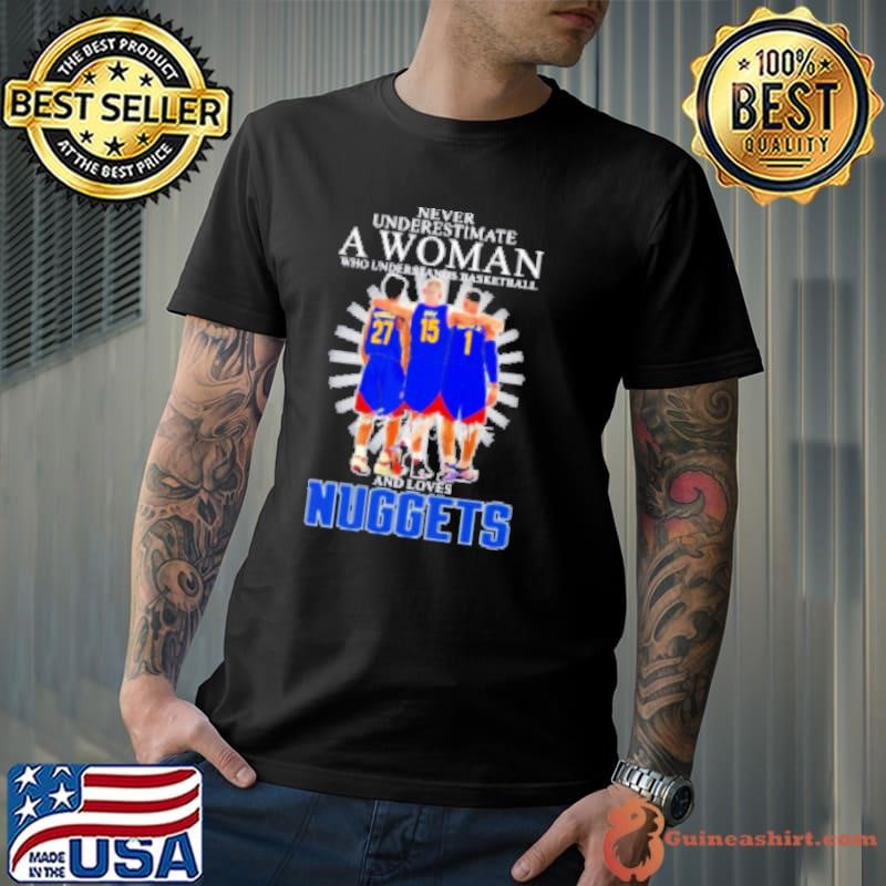 Never Underestimate A Woman Who Understands Basketball And Loves Denver Nuggets Players Signatures 2025 Unisex