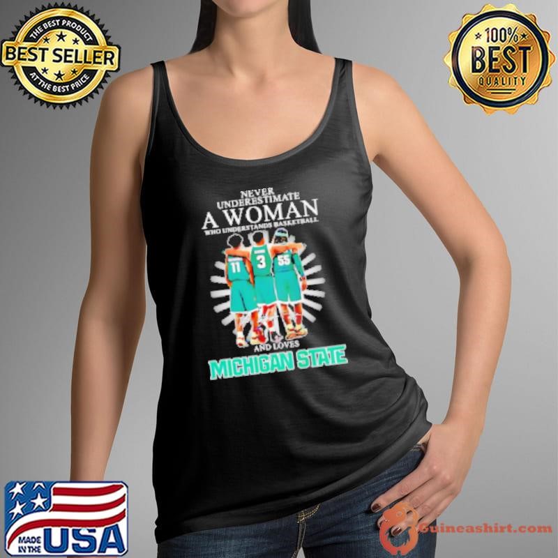 Never Underestimate A Woman Who Understands Basketball And Loves Michigan State Spartans Players Signatures 2025 Shirt