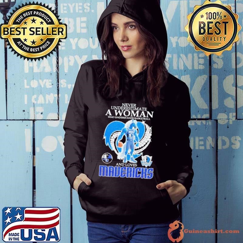 Never underestimate a woman who understands basketball and loves Dallas Mavericks mascot Hoodie