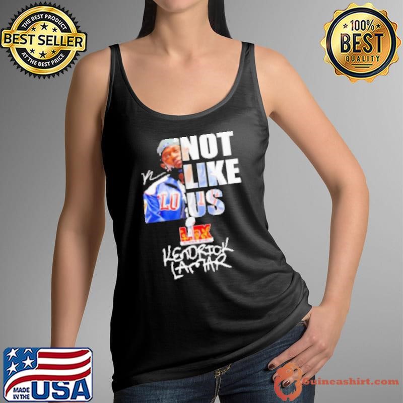 Not like us Kendrick Lamar Super Bowl LIX signature Shirt
