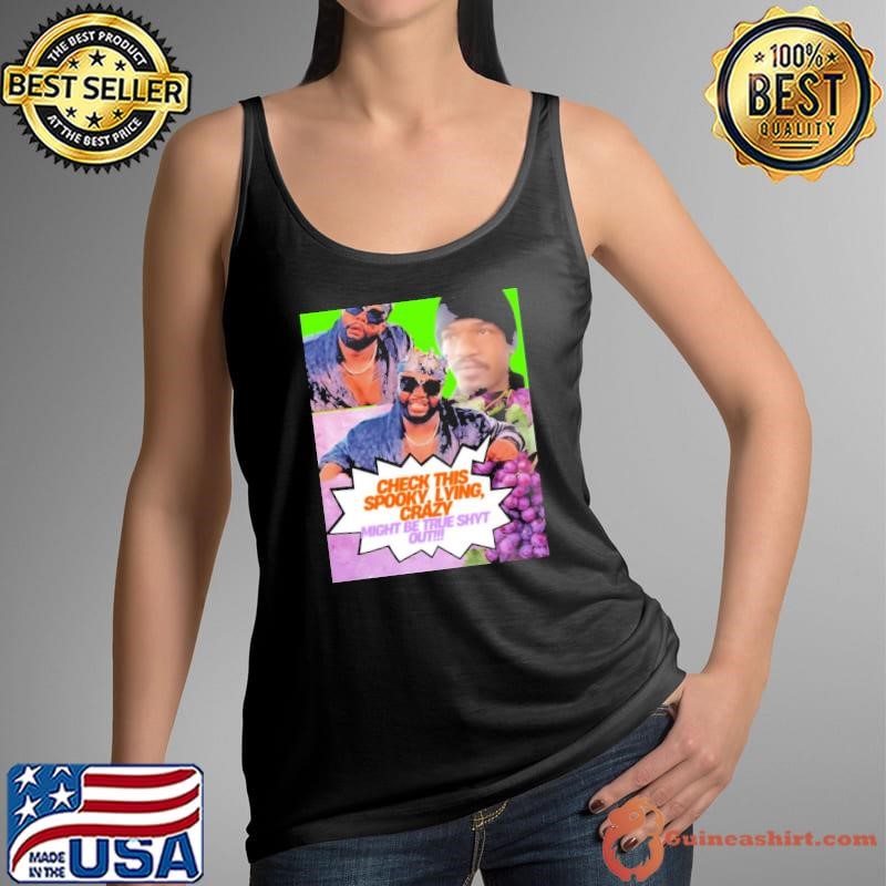 Poster Nino Brown Young Tommie Check this spooky, lying, crazy might be true shyt out shirt