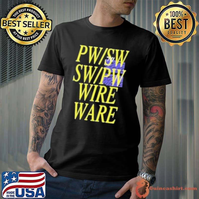 Pw Sw Sw Pw Wire Ware Shirt