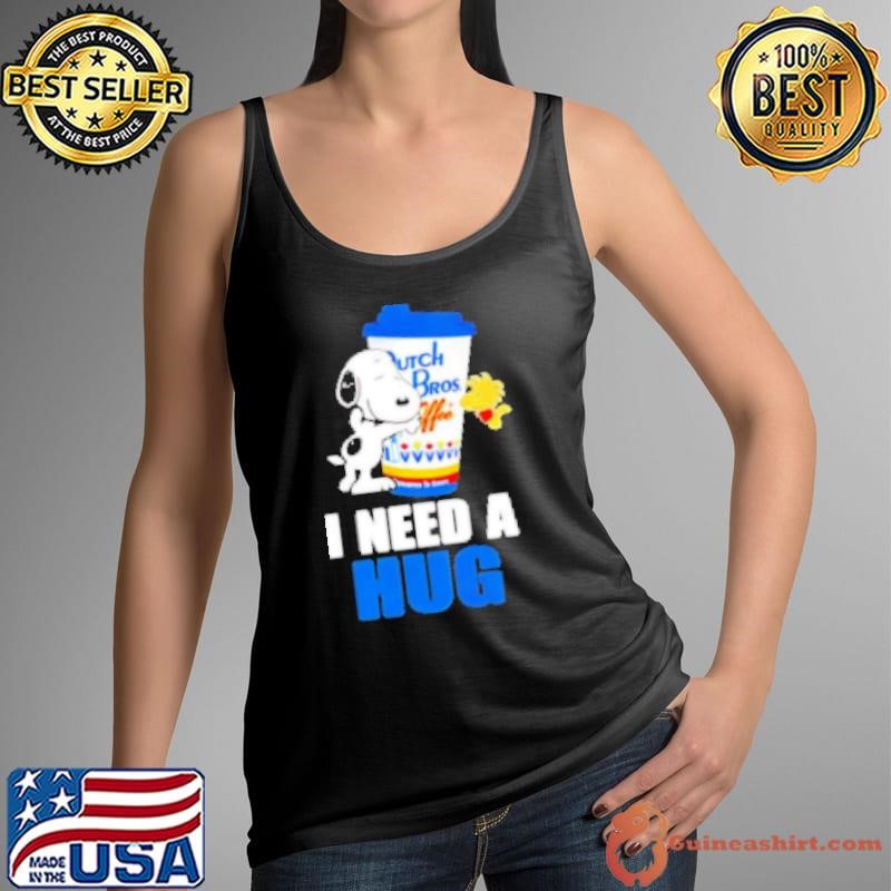 Snoopy Dutch Bros I need a hug Shirt
