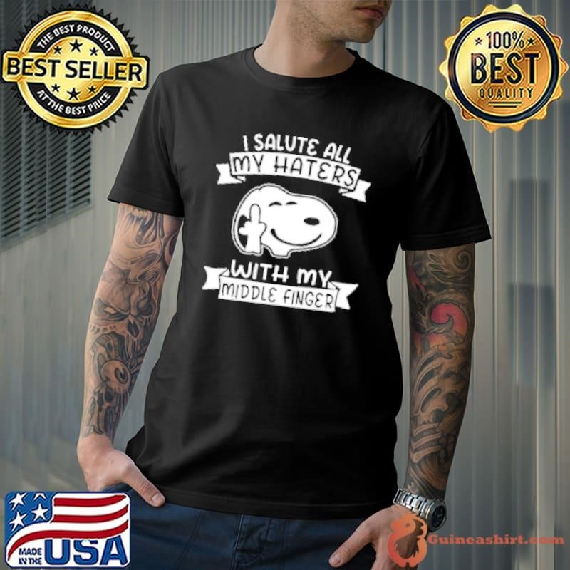 Snoopy I salute all my haters with my middle finger Shirt
