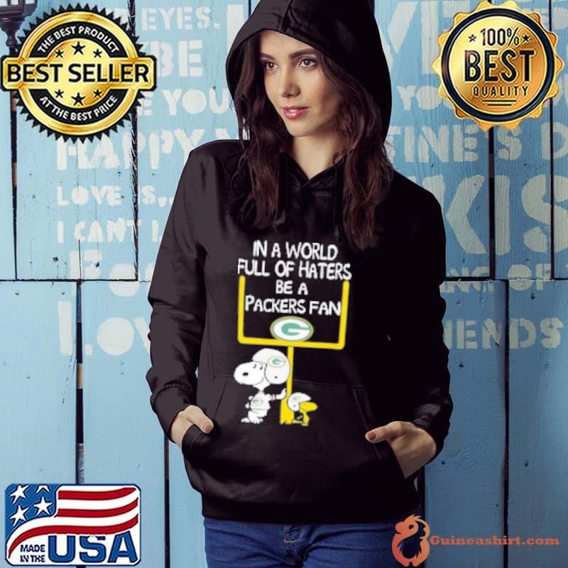 Snoopy and Woodstock in a world full of haters be a Green Bay Packers fan Hoodie