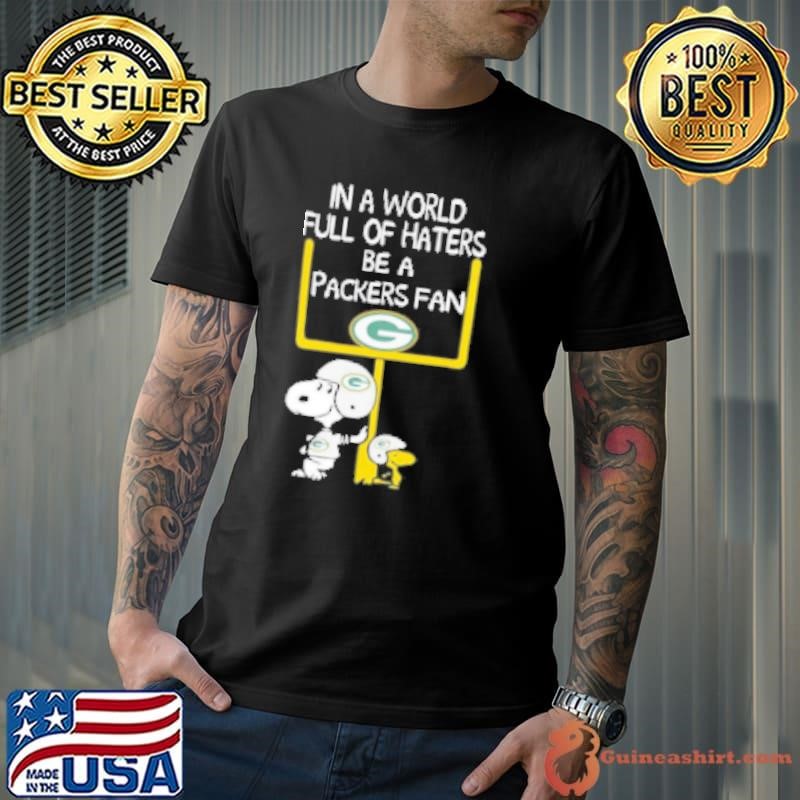 Snoopy and Woodstock in a world full of haters be a Green Bay Packers fan Unisex
