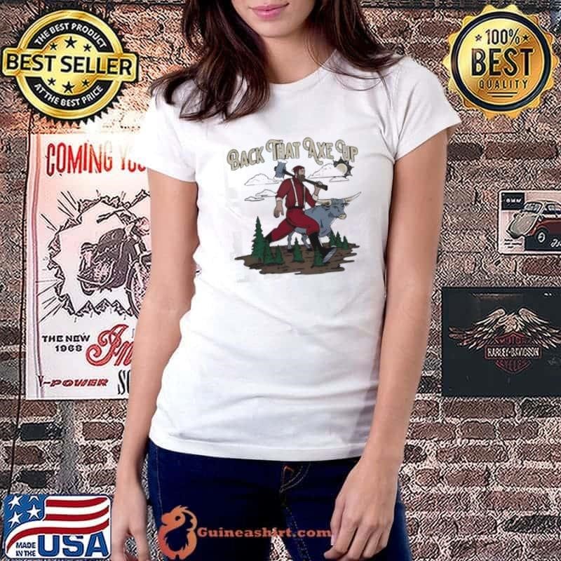 Back that axe up farmer buffalo shirt