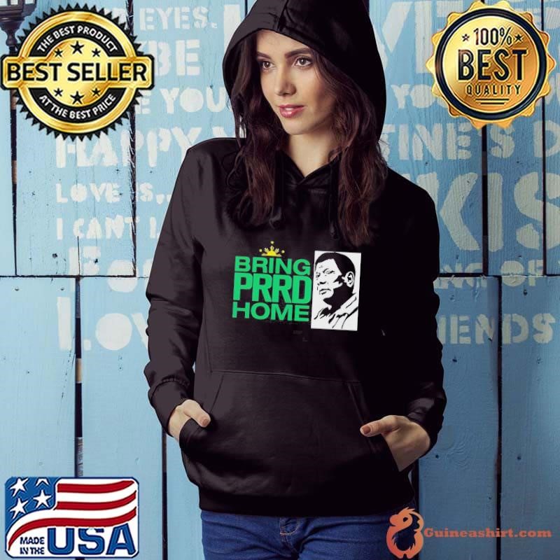 Bring PRRD Home Hoodie