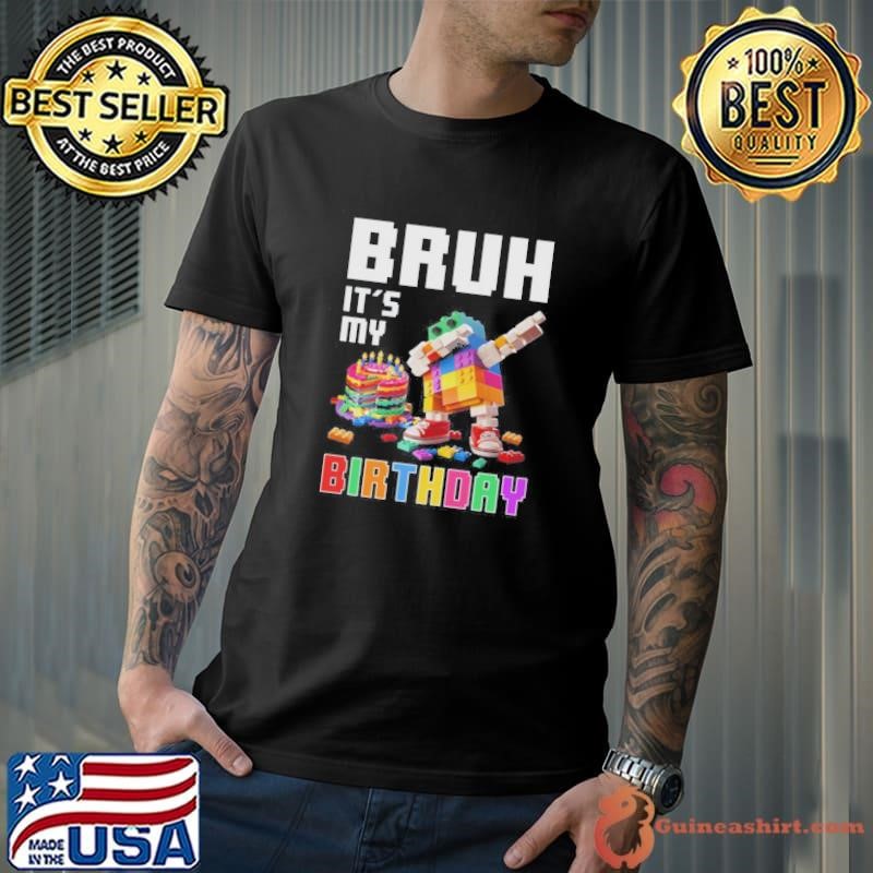 Bruh Its My Birthday Master Builder Dabbing Blocks Bricks Shirt