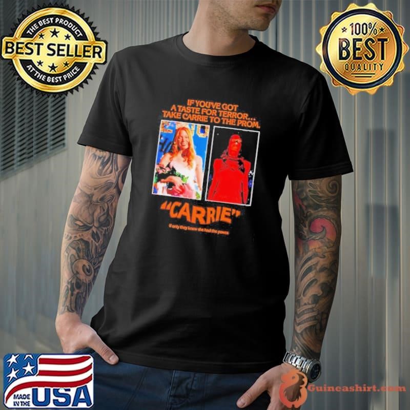 Carrie if youve got a taste for terror take carrie to the prom shirt