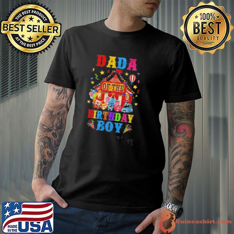 Dada Of The Birthday For Boy Circus Carnival Theme Party Shirt