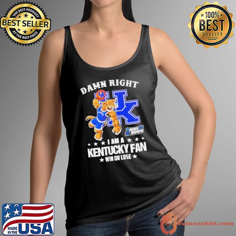 Damn right I am a Kentucky Wildcats fan win or lose Tank Top