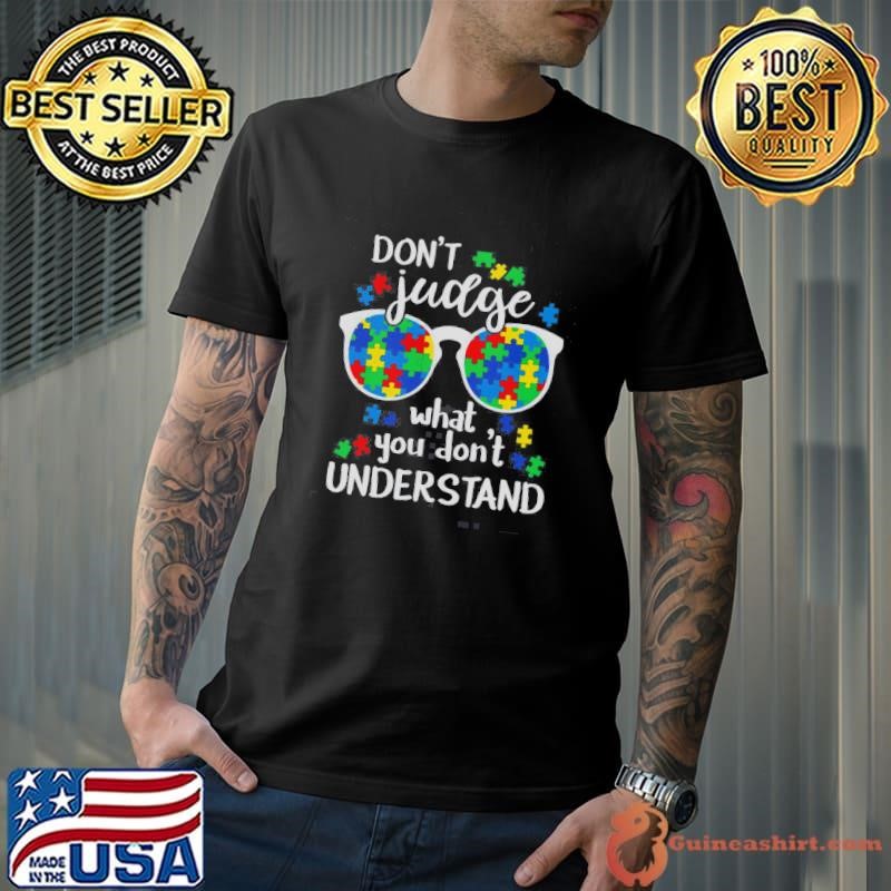 Dont Judge What You Dont Understand Autism Supporter Shirt