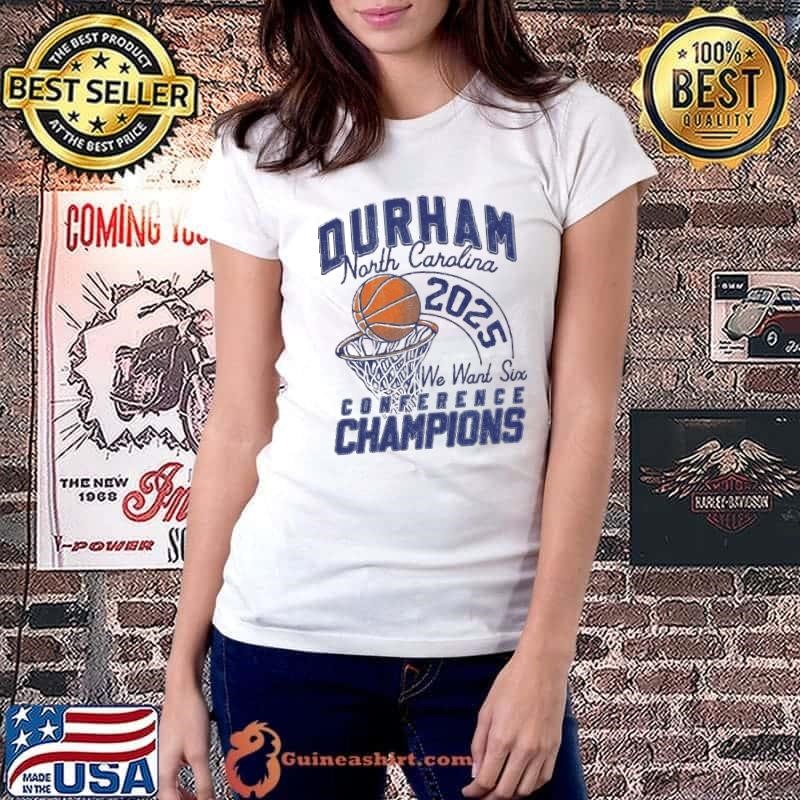 Durham North Carolina Basketball 2025 We Want Six Conference Champions Ladiestee