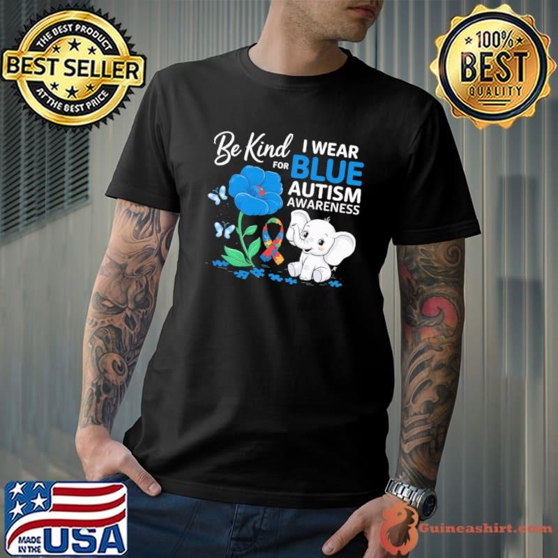 I Wear Blue Autism Awareness Be Kind Elephant Flower T-Shirt