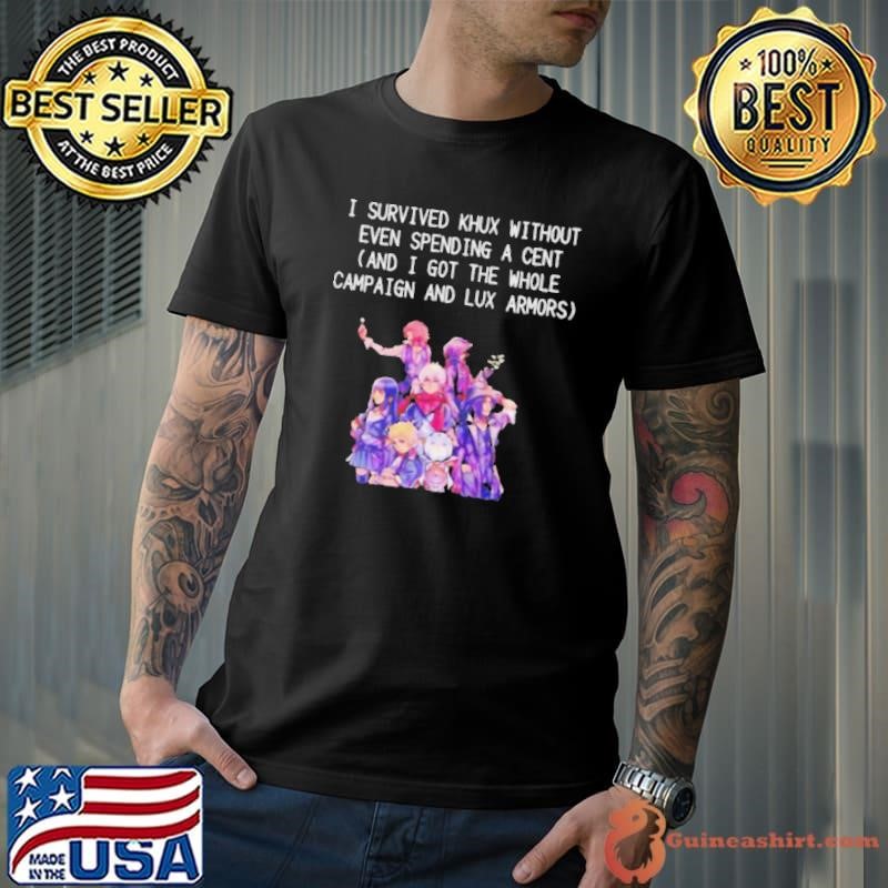 I survived Khux without even spending a cent shirt