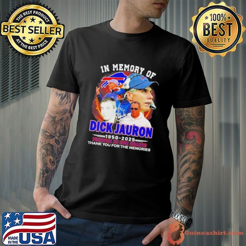 In Memory Of Dick Jauron 1950 2025 Forever In Our Hearts Thank You For The Memories Shirt