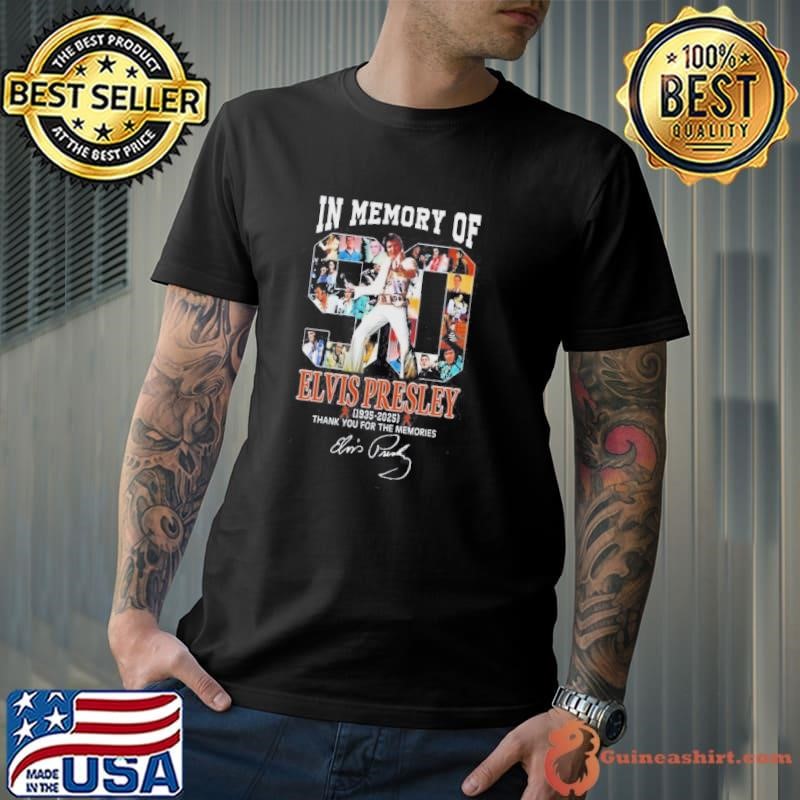 In Memory Of Elvis Presley 1935-2025 Thank You For The Memories Signature Shirts