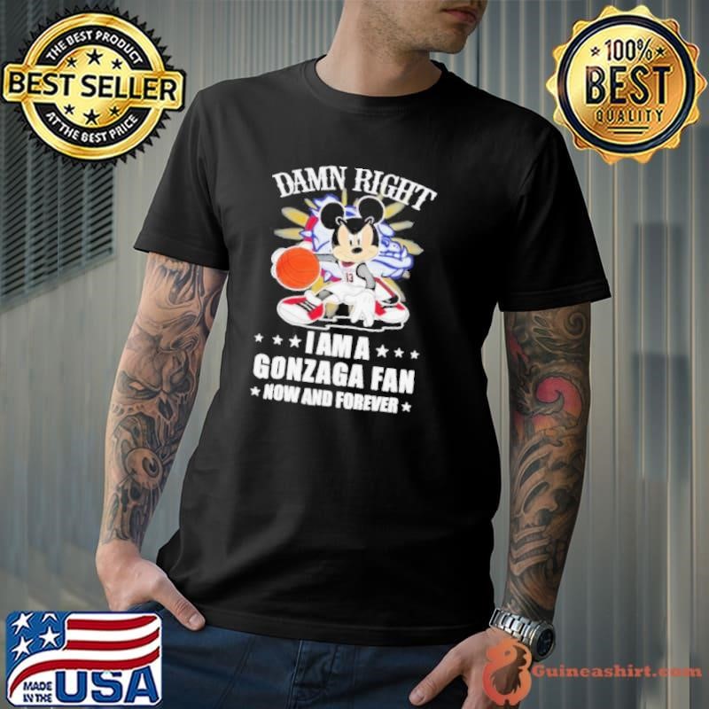 Mickey mouse damn right I am a Gonzaga basketball fan now and forever shirt