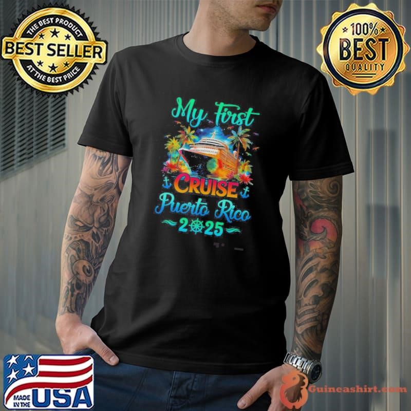 My First Cruise Puerto Rico 2025 Family Trip Cruisin Together Shirt