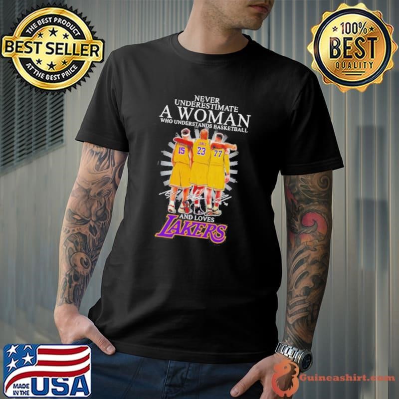 Never Underestimate A Woman Who Understands Basketball And Loves Lakers Player Signatures Shirt
