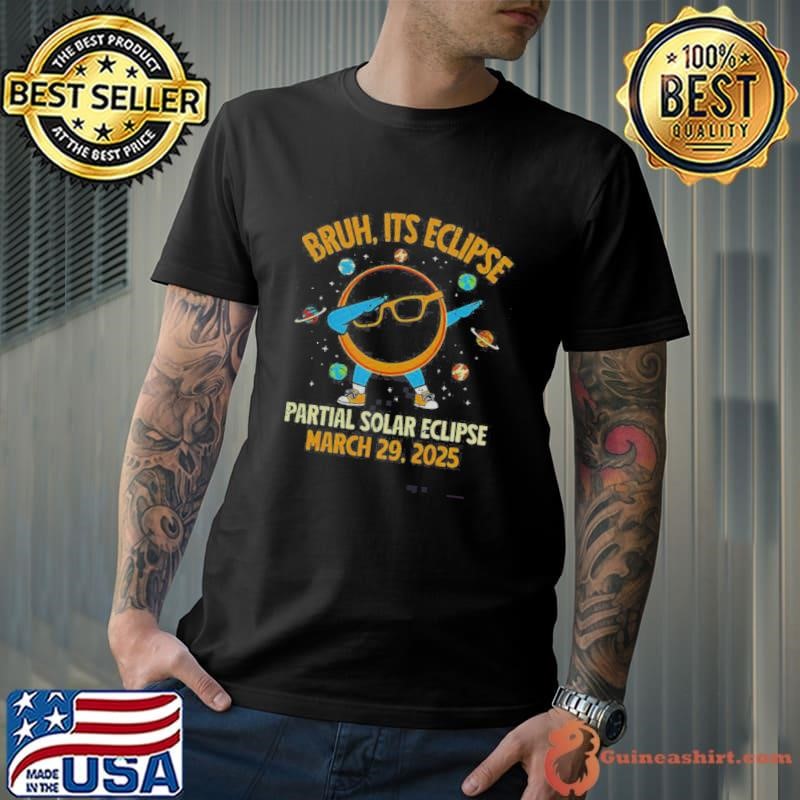 Nice Partial Solar Eclipse 2025 29 March Bruh Dabbing Shirt