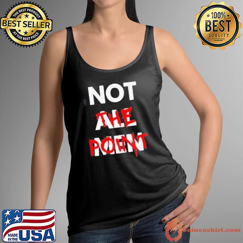 Not all men not the point Tank Top