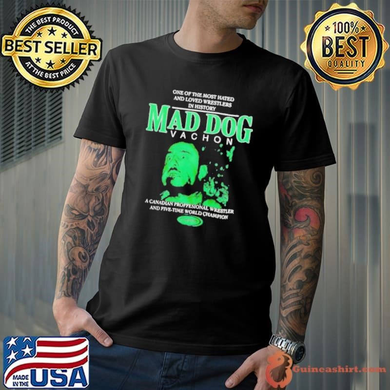 Powertown Mad Dog Vachon one of the most hated and loved wrestlers in history unisex t shirt
