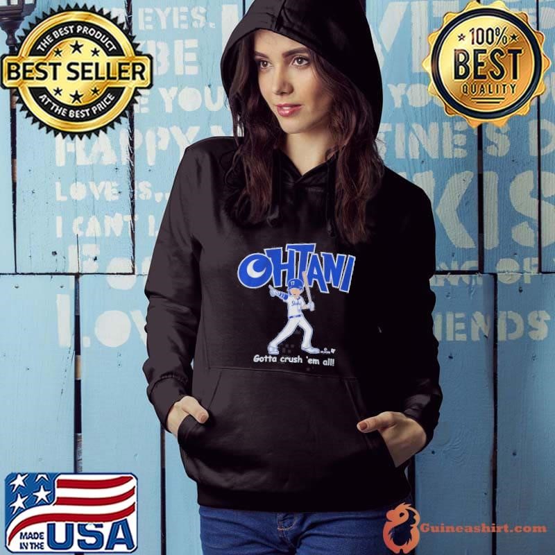 Shohei Ohtani Los Angeles Dodgers Gotta Crush Em All Hoodie