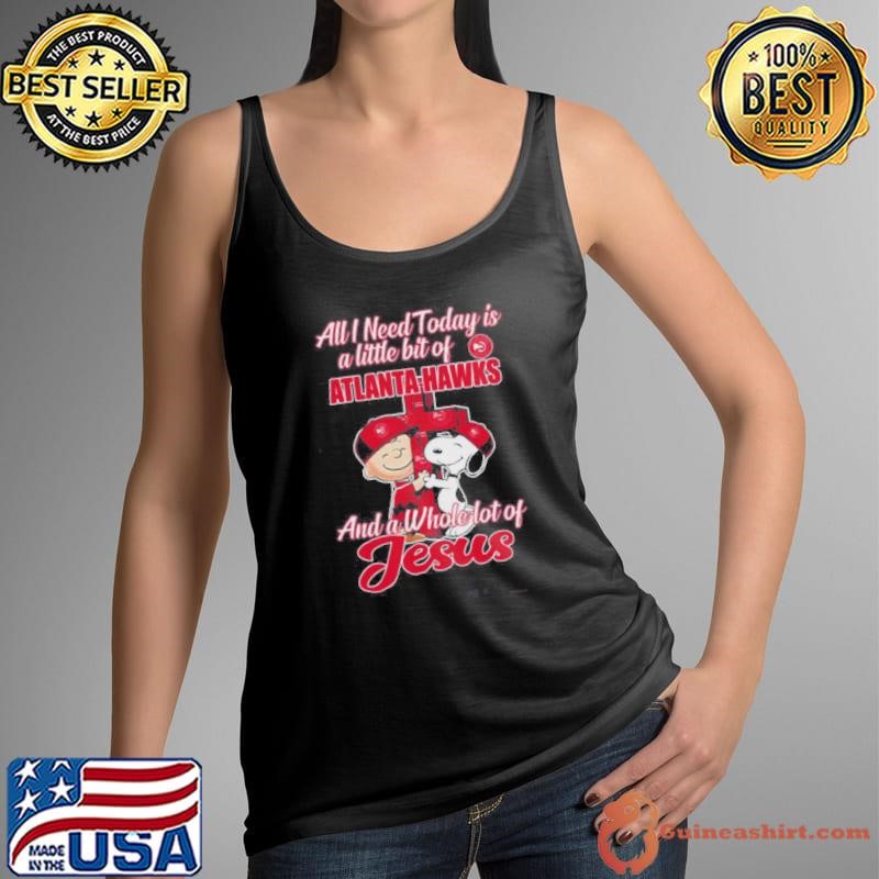 Snoopy And Charlie Brown All I Need Today Is A Little Bit Of Atlanta Hawks And A Whole Lot Of Jesus The Peanuts Tank Top