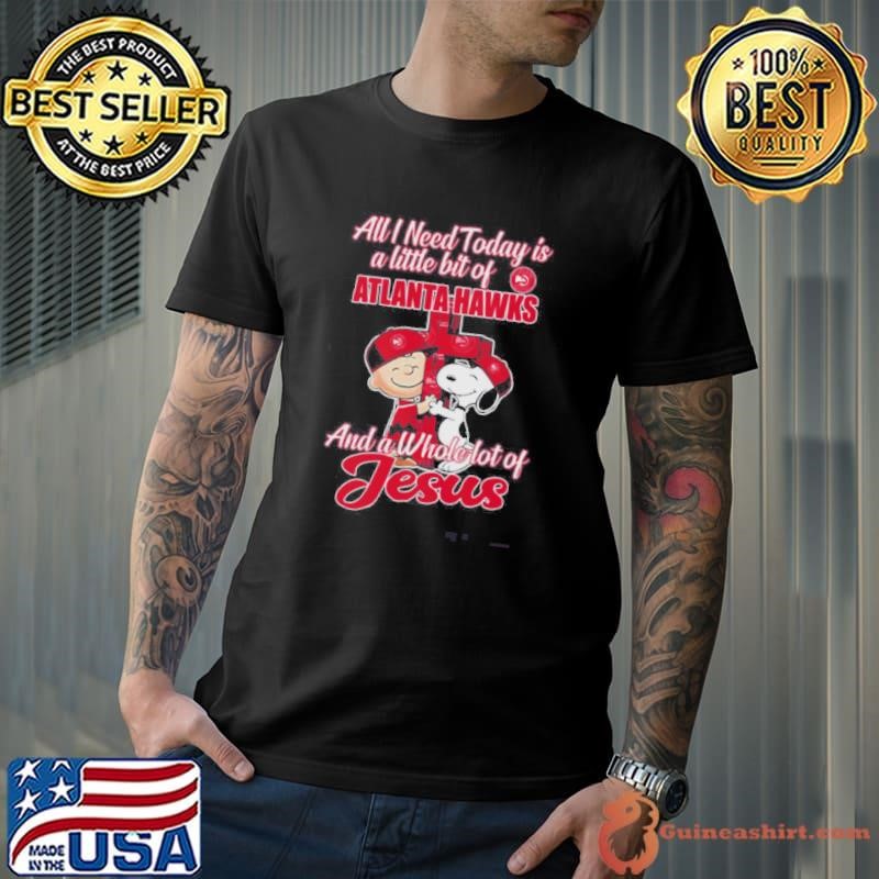 Snoopy And Charlie Brown All I Need Today Is A Little Bit Of Atlanta Hawks And A Whole Lot Of Jesus The Peanuts shirt