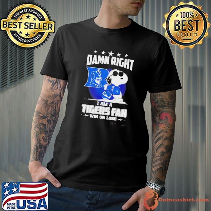 Snoopy Standing Duke Blue Devils Damn Right I Am A Tigers Fan Win Or Lose Shirt