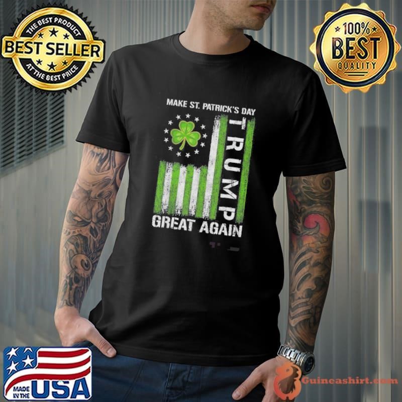 Trump Make Saint Patricks Day Great Again Trump St Patricks shirt