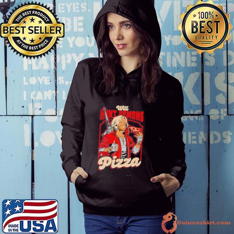 Will Hunt Demons For Pizza Hoodie