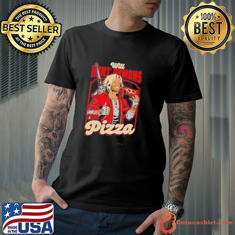 Will Hunt Demons For Pizza Shirt
