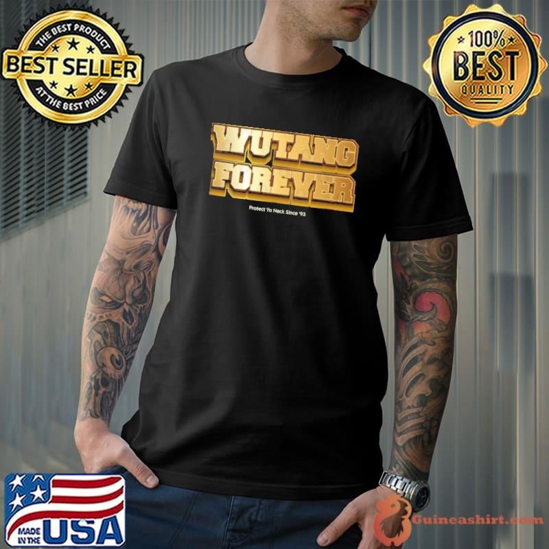 Wutang forever protect ya neck since 93 T-Shirt