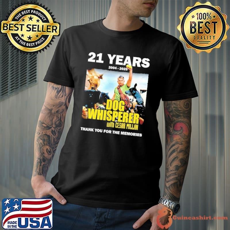 21 years 2004 2025 Dog Whisperer with Cesar Millan thank you for the memories Unisex
