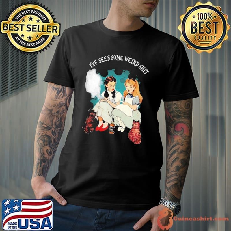 Alice and Dorothy i’ve seen some weird shit Unisex