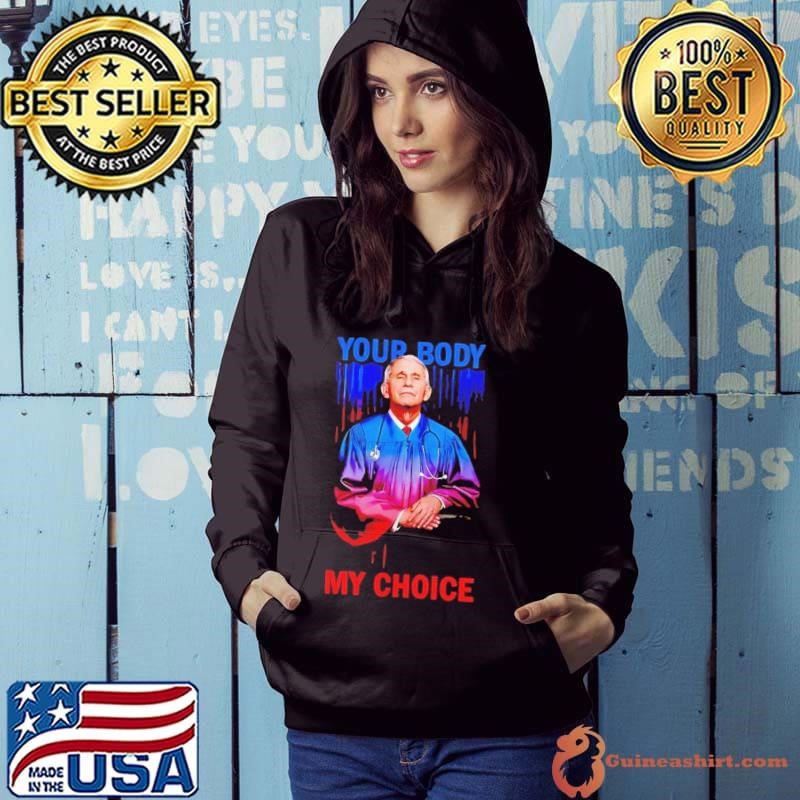 Anthony Fauci your body my choice Hoodie