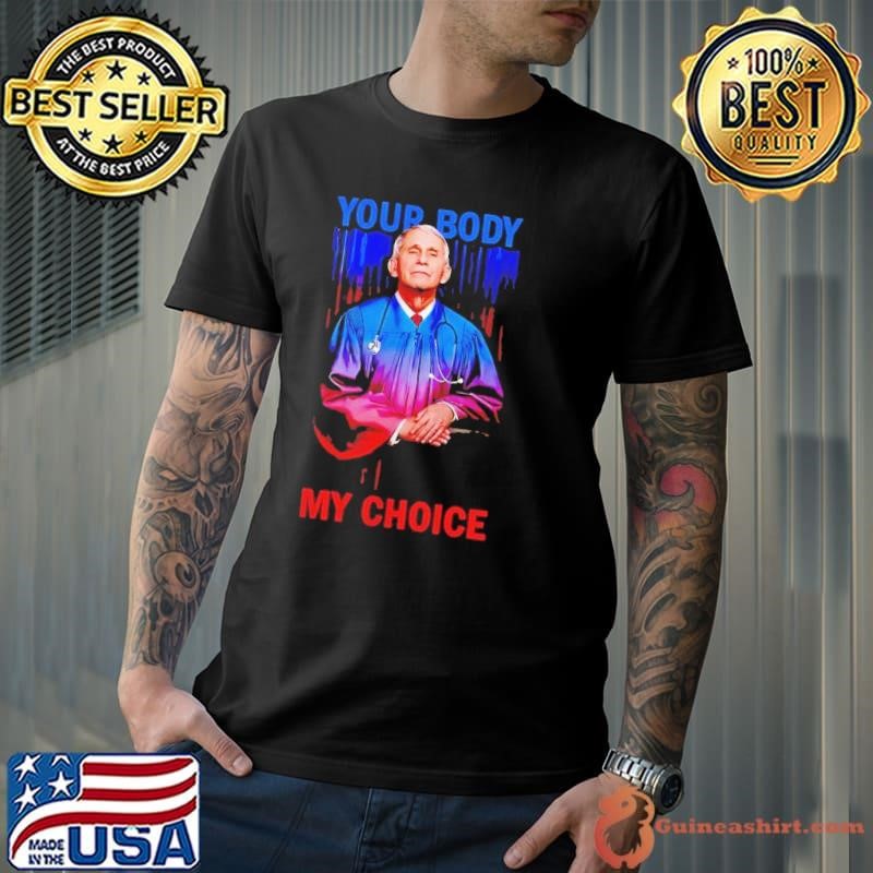 Anthony Fauci your body my choice Unisex