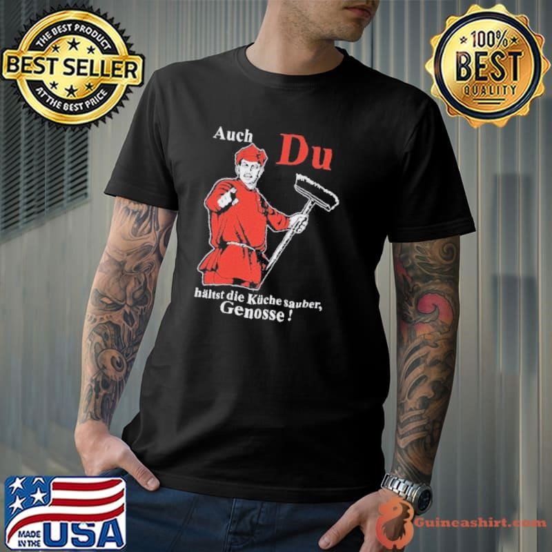 Auch Du hältst die küche sauber genosse shirt